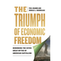 The Triumph of Economic Freedom: Debunking the Seven Great Myths of American Capitalism