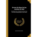 Evvres En Rime De Ian Antoine De Baif: Secrétaire De La Chambre Du Roy, Avec Une Notice Biographique Et Des Notes