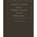 The Battle of Antietam and the Maryland Campaign of 1862: A Bibliography
