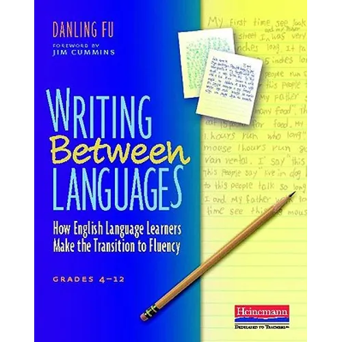 Writing Between Languages: How English Language Learners Make the Transition to Fluency, Grades 4-12