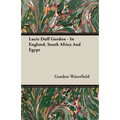 Lucie Duff Gordon - In England, South Africa And Egypt