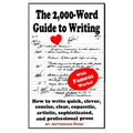 The 2,000-Word Guide to Writing: How to Write Quick, Clever, Concise, Clear, Copacetic, Artistic, Professional, Sophisticated, and Gorgeous Prose