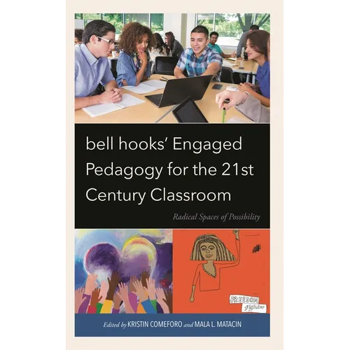 Bell Hooks' Engaged Pedagogy for the 21st Century Classroom: Radical Spaces of Possibility