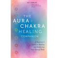The Aura & Chakra Healing Companion: A Beginner's Guide to Healing and Balancing Your Energy Body