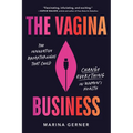 The Vagina Business: The Innovative Breakthroughs That Could Change Everything in Women's Health