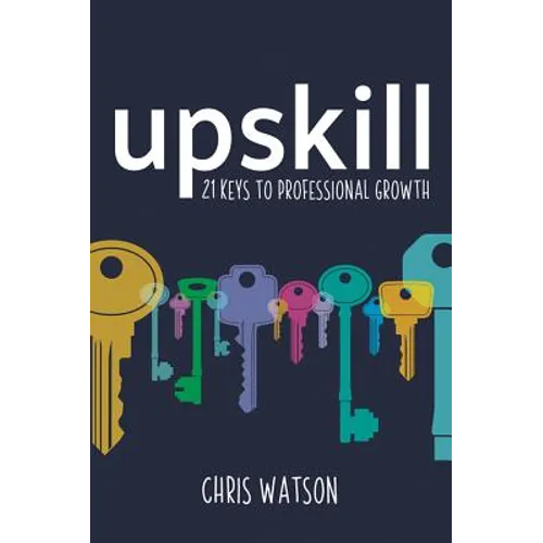 Upskill: 21 Keys to Professional Growth