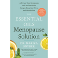 The Essential Oils Menopause Solution: Alleviate Your Symptoms and Reclaim Your Energy, Sleep, Sex Drive, and Metabolism