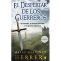 El Despertar de los Guerreros: El llamado, el mundo invisible y la guerra espiritual