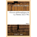 Oeuvres Philosophiques de la Mettrie. Tome 3