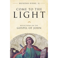 Come to the Light: Reflections on the Gospel of John