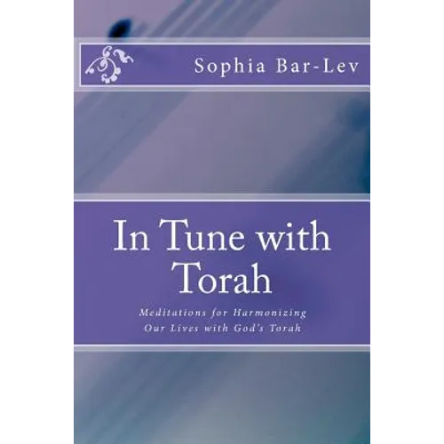 In Tune with Torah: Meditations for Harmonizing Our Lives with God's Torah