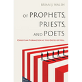 Of Prophets, Priests, and Poets: Christian Formation at the Gates of Hell