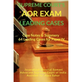 Supreme Court's AOR Exam- Leading Cases: Case Notes & Summery of 64 Leading Cases for Paper IV