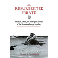 The Resurrected Pirate: The Life, Death, and Subsequent Career of the Notorious George Lowther