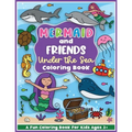 Mermaid and Friends Under the Sea Coloring and Workbook: Cute Mermaids For Preschool Girls and Boys Toddlers and Kids Ages 3-5