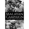 Malayan Campaign: A History from Beginning to End