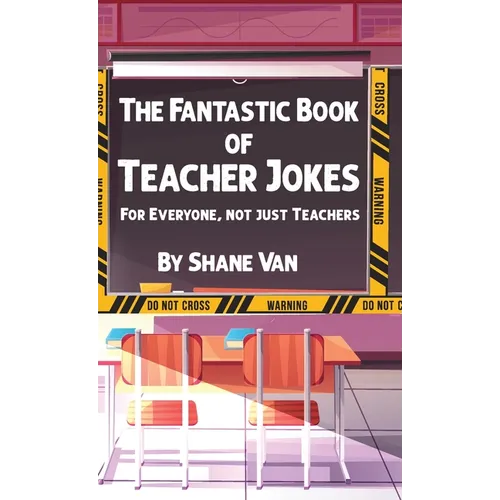 The Fantastic Book of Teacher Jokes: For Everyone, Not Just Teachers