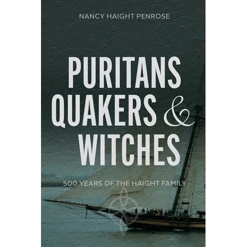 Puritans, Quakers and Witches: Five Hundred Years of the Haight Family