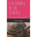 Eastern Box Turtle: Ultimate Guide You Need to Know About Eastern Box Turtle Care, Handling, Housing, Feeding and Diet