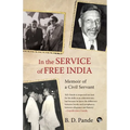 In the Service of Free India Memoir of a Civil Servant