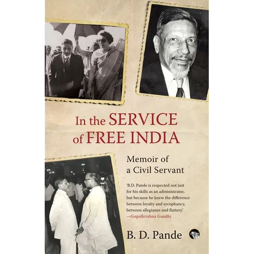 In the Service of Free India Memoir of a Civil Servant