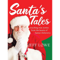 Santa's Tales: (touching true stories from the hearts of Santa's believers)