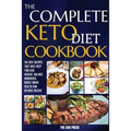 The Complete Keto Diet Cookbook: The Best Recipes That Will Help You Lose Weight, Balance Hormones, Boost Brain Health And Reverse Disease
