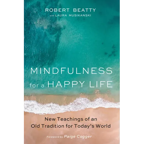 Mindfulness for a Happy Life: New Teachings of an Old Tradition for Today's World