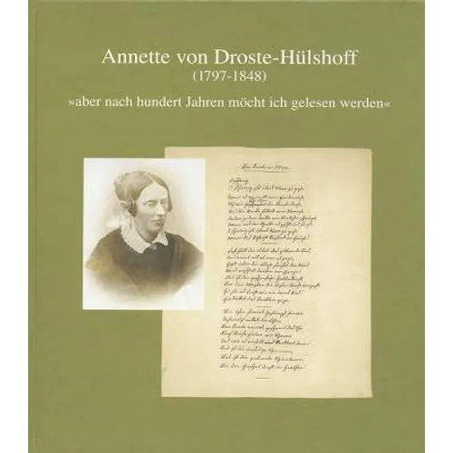 Annette Von Droste-Hulshoff (1797 Bis 1848): Aber Nach Hundert Jahren Mocht Ich Gelesen Werden