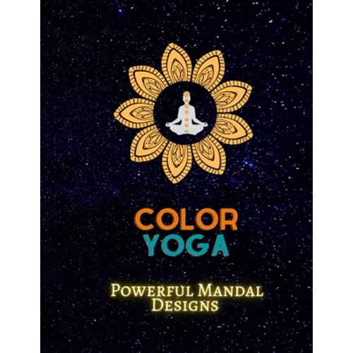 Color Yoga: Powerful Mandal Design: Recharge Your Power