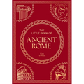 The Little Book of Ancient Rome: A Pocket Guide to an Epic Civilization, Including Key Events, People, Trivia and More