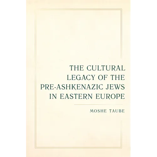 The Cultural Legacy of the Pre-Ashkenazic Jews in Eastern Europe: Volume 8