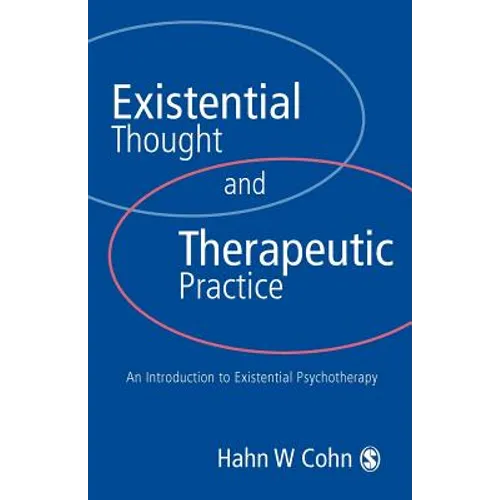 Existential Thought and Therapeutic Practice: An Introduction to Existential Psychotherapy