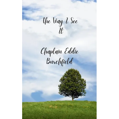 The Way I See It A collection of Devotional Poem / Messages from my heart to yours