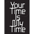 Your Time Is My Time