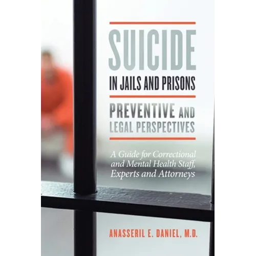 Suicide in Jails and Prisons: A Guide for Correctional and Mental Health Staff, Experts, and Attorneys