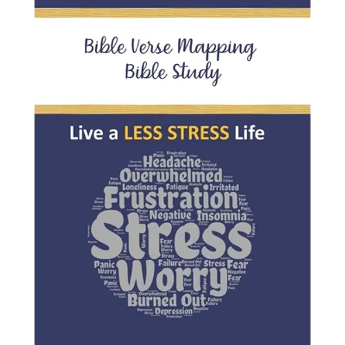 Bible Verse Mapping Bible Study: Live a Less Stress Life