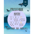 Preschool Math Workbook for Toddlers Ages 2-4: Number Tracing, Addition and Subtraction math workbook for toddlers ages 2-4