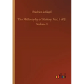 The Philosophy of History, Vol. 1 of 2: Volume 1