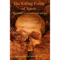 The Killing Fields of Spain: The Journey of a Forensic Anthropologist