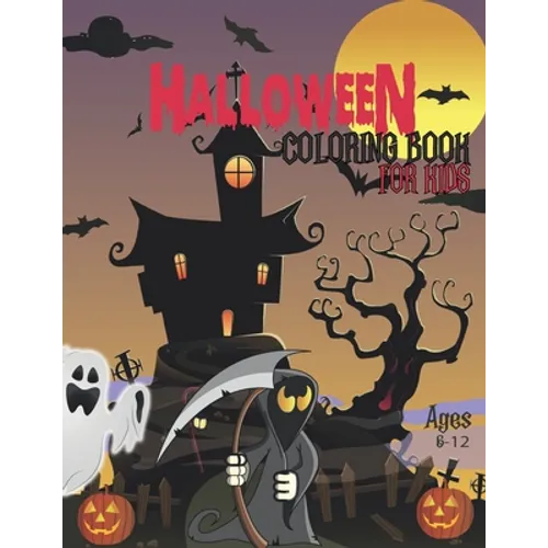 Halloween Coloring Book For Kids Ages 6-12: Children Coloring book for Kids: Boys, Girls, Scary Halloween Monsters and Witches Coloring Pages for Kids