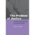The Problem of Justice: Tradition and Law in the Coast Salish World