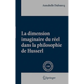La Dimension Imaginaire Du Réel Dans La Philosophie de Husserl