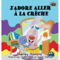 J'adore aller à la crèche: I Love to Go to Daycare (French Edition)
