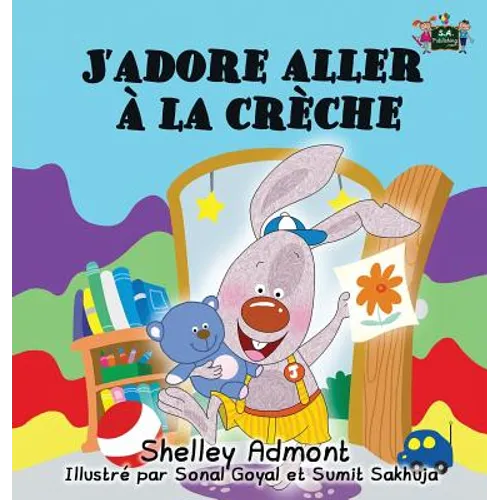 J'adore aller à la crèche: I Love to Go to Daycare (French Edition)