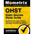 Ohst Exam Secrets Study Guide - Review and Full-Length Practice Test for the Occupational Hygiene and Safety Technician Certification: [2nd Edition]