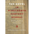 The Novel in Nineteenth-Century Bengal: Becoming Readers in Colonial India