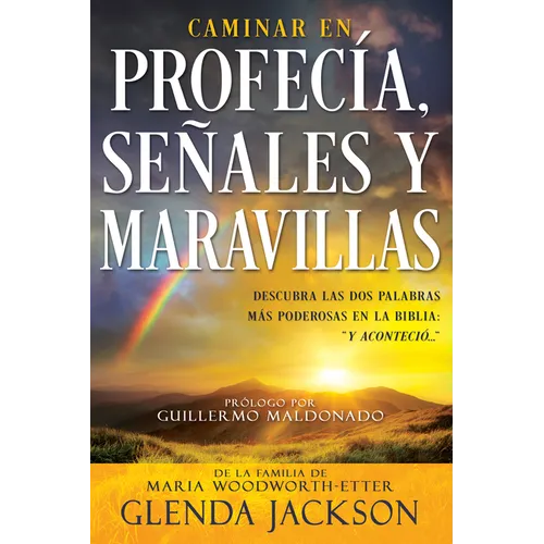 Caminar En Profecía, Señales Y Maravillas (Spanish Language Edition, Walking in Prophecy Signs & Wonders (Spanish))