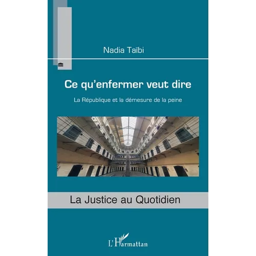 Ce qu'enfermer veut dire: La République et la démesure de la peine