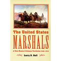 The United States Marshals of New Mexico and Arizona Territories, 1846-1912